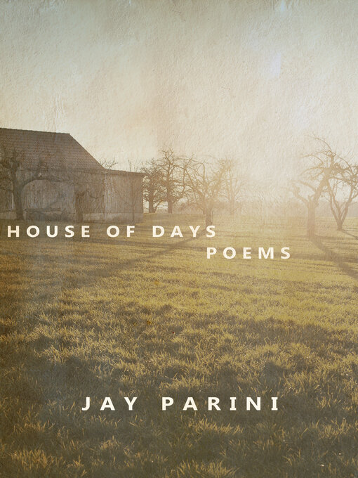 Title details for House of Days by Jay Parini - Available